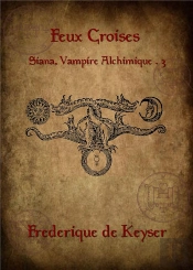 Siana, Vampire Alchimique 3 : Feux Croises