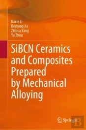 Sibcn Ceramics And Composites Prepared By Mechanical Alloying
