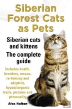 Bertrand.pt - Siberian Forest Cats As Pets. Siberian Cats And Kittens. Complete Guide Includes Health, Breeders, Rescue, Re-Homing And Adoption, Hypoallergenic Traits, Pictures & Personality
