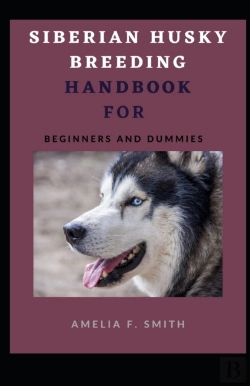 Bertrand.pt - Siberian Husky Breeding Handbook For Beginners And Dummies