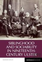 Siblinghood And Sociability In Nineteenth-Century Ulster