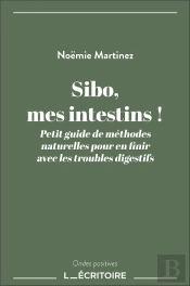 Sibo, Mes Intestins ! : Petit Guide De Méthodes Naturelles Pour En Finir Avec Les Troubles Digestifs