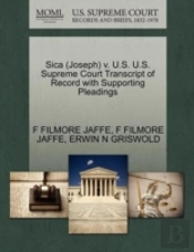 Sica (Joseph) V. U.S. U.S. Supreme Court Transcript Of Record With Supporting Pleadings