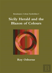 Sicily Herald And The Blazon Of Colours (Renaissance Colour Symbolism I)