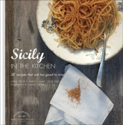 Bertrand.pt - Sicily In The Kitchen: 30 Recipes That Are Too Good To Miss!