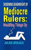 Sickening Deadweight Of Mediocre Rulers