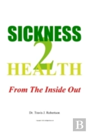 Sickness 2 Health: From The Inside Out