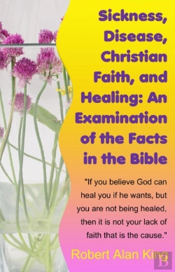 Bertrand.pt - Sickness, Disease, Christian Faith, And Healing: An Examination Of The Facts In The Bible