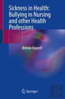 Sickness In Health: Bullying In Nursing And Other Health Professions