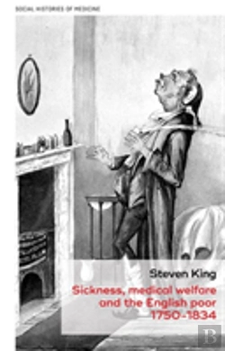 Bertrand.pt - Sickness, Medical Welfare And The English Poor, 1750-1834