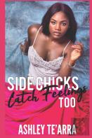 Side Chicks Catch Feelings Too