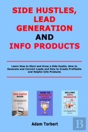 Side Hustles, Lead Generation And Info Products