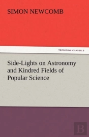 Side-Lights On Astronomy And Kindred Fields Of Popular Science