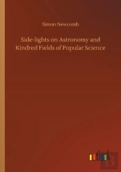 Side-Lights On Astronomy And Kindred Fields Of Popular Science