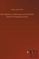 Side-Lights On Astronomy And Kindred Fields Of Popular Science