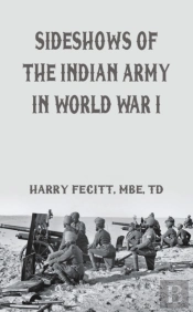 Sideshows Of The Indian Army In World War I
