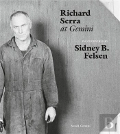 Sidney B. Felsen Richard Serra At Gemini /Anglais