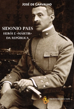 Bertrand.pt - Sidónio Paes, Herói e Mártir da República