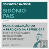 Sidónio Pais - Para a Salvação ou a Perdição da República? | For the Deliverance or Damnation of the Republic?