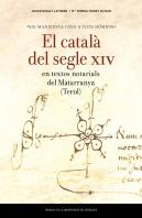 «Sie Manifesta Cosa A Tots Hòmens»: El Català Del Segle Xiv En Textos Notarials Del Matarranya (Tero