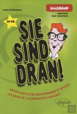 Bertrand.pt - Sie Sind Dran ! Allemand ; A1>A2 ; Cahier D'Activités Pour Apprendre Et Réviser Les Bases De L'Allemand En S'Amusant