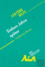 Sieben Jahre Später Von Guillaume Musso (Lektürehilfe) : Detaillierte Zusammenfassung, Personenanalyse Und Interpretation