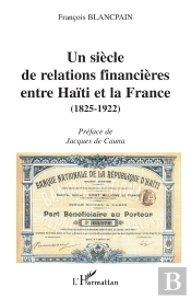 Siecle De Relations Financieres Entre Haiti Et La Fran