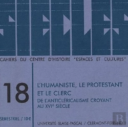 Bertrand.pt - Siècles, N° 18/2003 : L'Humaniste, Le Protestant Et Le Clerc.  De L'Anticléricalisme Croyant Au 16e Siècle