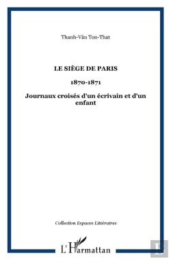 Bertrand.pt - Siège De Paris, 1870-1871 ; Journaux Croisés D'Un Écrivain Et D'Un Enfant