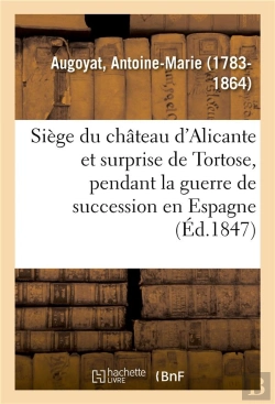 Bertrand.pt - Siege Du Chateau D'Alicante Et Surprise De Tortose, Pendant La Guerre De Succession En Espagne
