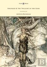 Siegfied & The Twilight Of The Gods - Illustrated By Arthur Rackham