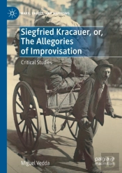 Siegfried Kracauer, Or, The Allegories Of Improvisation