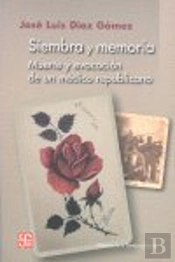 Siembra Y Memoria : Muerte Y Evocación De Un Médico Republicano
