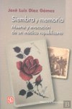 Bertrand.pt - Siembra Y Memoria : Muerte Y Evocación De Un Médico Republicano