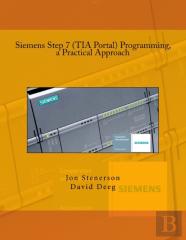Siemens Step 7 (Tia Portal) Programming, A Practical Approach