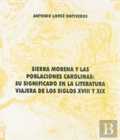 Sierra Morena Y Las Poblaciones Carolinas Siglos Xviii Y Xix