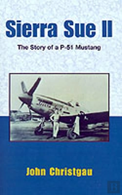 Bertrand.pt - Sierra Sue Ii: The Story Of A P-51 Mustang