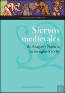 Bertrand.pt - Siervos Medievales De Aragón Y Navarra En Los Siglos Xi-Xiii