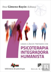 Siete Casos Clínicos Tratados Con Psicoterapia Integradora Humanista