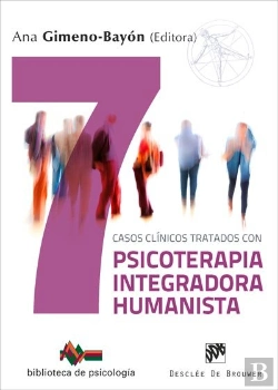 Bertrand.pt - Siete Casos Clínicos Tratados Con Psicoterapia Integradora Humanista