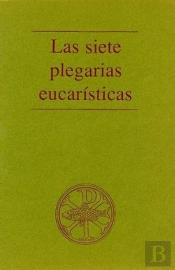 Siete Plegarias Eucar¡Sticas, Las
