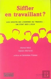 Siffler En Travaillant ; Les Droits De L'Homme Au Travail : Un État Des Lieux