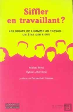 Bertrand.pt - Siffler En Travaillant ; Les Droits De L'Homme Au Travail : Un État Des Lieux