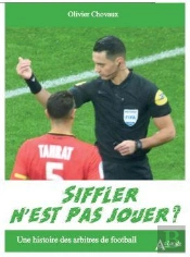 Siffler N'Est Pas Jouer ? Une Histoire Des Arbitres De Football