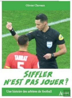 Bertrand.pt - Siffler N'Est Pas Jouer ? Une Histoire Des Arbitres De Football