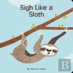 Sigh Like A Sloth