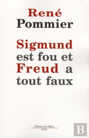 Sigmund Est Fou Et Freud A Tout Faux