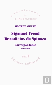Sigmund Freud - Benedictus De Spinoza ; Correspondance 1676 - 1938