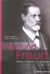 Sigmund Freud ; L'Homme, Le Médecin Et Le Psychanaliste