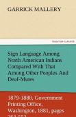 Sign Language Among North American Indians Compared With That Among Other Peoples And Deaf-Mutes First Annual Report Of The Bureau Of Ethnology To The Secretary Of The Smithsonian Institution, 1879-18